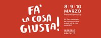 FA' LA COSA GIUSTA! Milano dal 10 al 12 marzo 2017